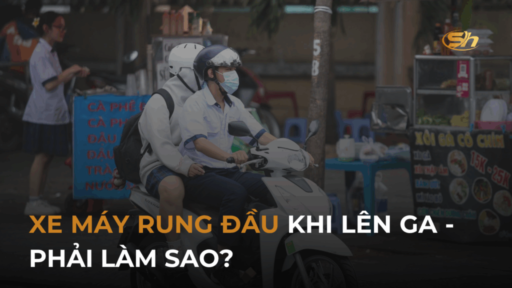 XE MÁY RUNG ĐẦU KHI LÊN GA - PHẢI LÀM SAO? 1