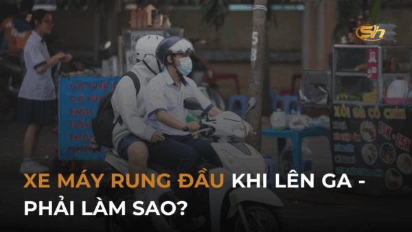 XE MÁY RUNG ĐẦU KHI LÊN GA - PHẢI LÀM SAO? 6
