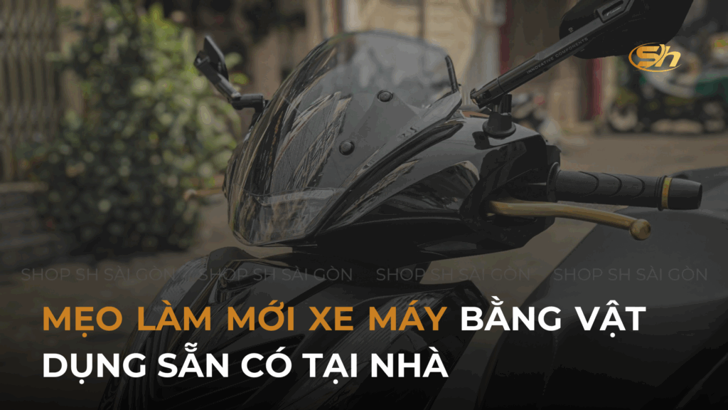 MẸO LÀM MỚI XE MÁY BẰNG VẬT DỤNG SẴN CÓ TẠI NHÀ 1