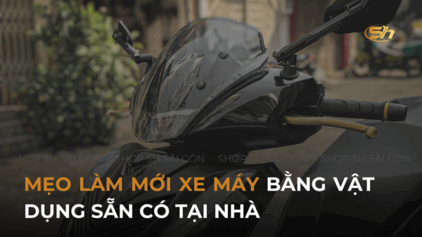 MẸO LÀM MỚI XE MÁY BẰNG VẬT DỤNG SẴN CÓ TẠI NHÀ 9