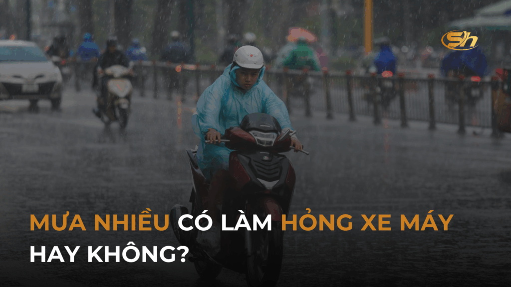 MƯA NHIỀU CÓ LÀM HỎNG XE MÁY HAY KHÔNG? 1