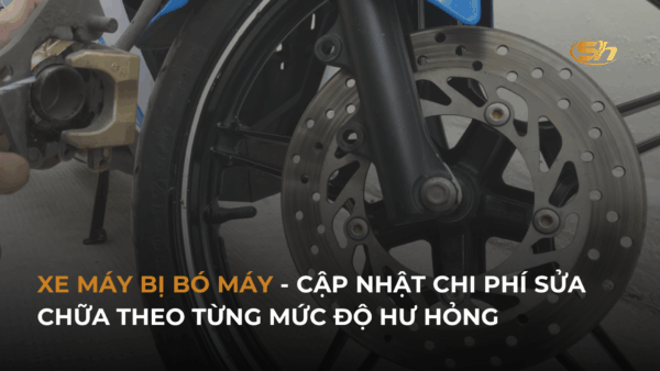 XE MÁY BỊ BÓ MÁY - CẬP NHẬT CHI PHÍ SỬA CHỮA THEO TỪNG MỨC ĐỘ HƯ HỎNG 8