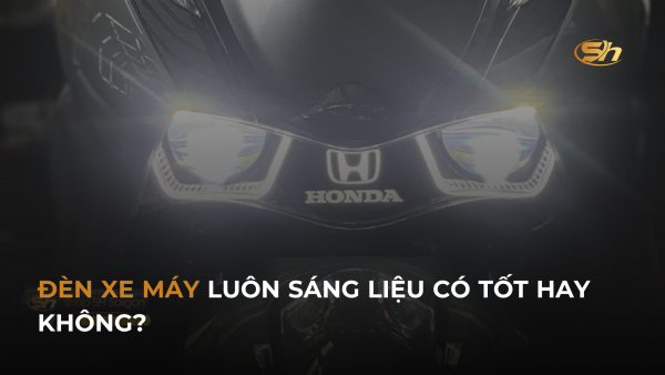 ĐÈN XE MÁY LUÔN SÁNG LIỆU CÓ TỐT HAY KHÔNG? 8