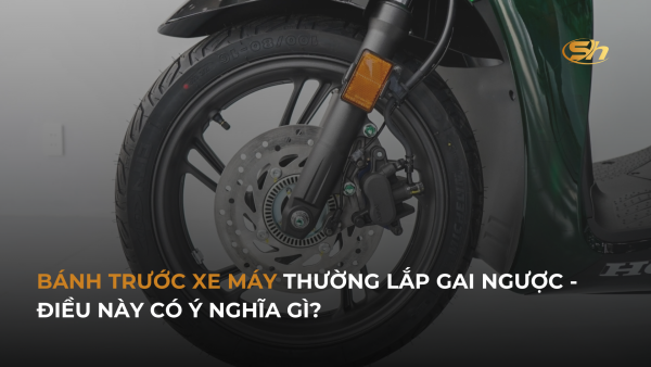 BÁNH TRƯỚC XE MÁY THƯỜNG LẮP GAI NGƯỢC - ĐIỀU NÀY CÓ Ý NGHĨA GÌ?  10