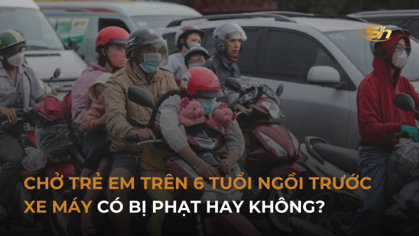 CHỞ TRẺ EM TRÊN 6 TUỔI NGỒI TRƯỚC XE MÁY CÓ BỊ PHẠT HAY KHÔNG? 8