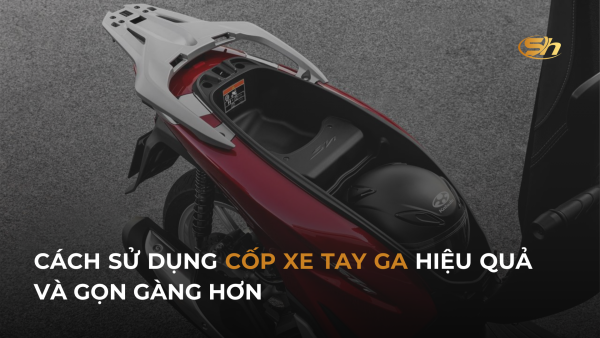 CÁCH SỬ DỤNG CỐP XE TAY GA HIỆU QUẢ VÀ GỌN GÀNG HƠN 6