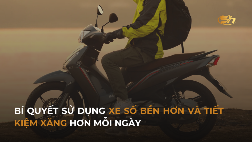 BÍ QUYẾT SỬ DỤNG XE SỐ BỀN HƠN VÀ TIẾT KIỆM XĂNG HƠN MỖI NGÀY 1 BÍ QUYẾT SỬ DỤNG XE SỐ BỀN HƠN VÀ TIẾT KIỆM XĂNG HƠN MỖI NGÀY 1