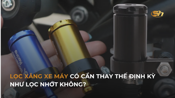 LỌC XĂNG XE MÁY CÓ CẦN THAY THẾ ĐỊNH KỲ NHƯ LỌC NHỚT KHÔNG? 13