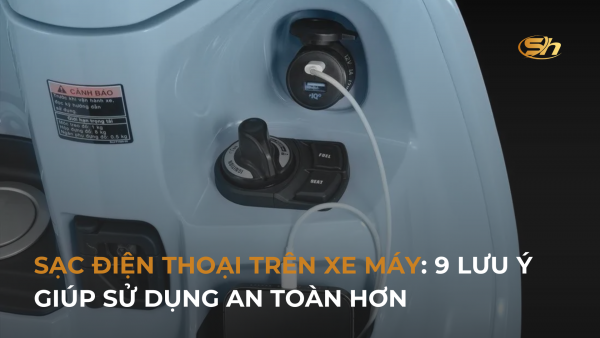 SẠC ĐIỆN THOẠI TRÊN XE MÁY: 9 LƯU Ý GIÚP SỬ DỤNG AN TOÀN HƠN 9